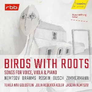 Pochette de Birds With Roots: Songs for Voice, Viola & Piano de Jascha Nemtsov - Johannes Brahms - Adolf Busch