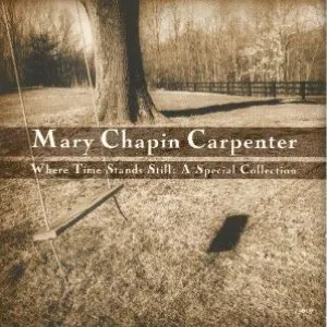 Pochette de Where Time Stands Still: A Special Collection de Mary Chapin Carpenter
