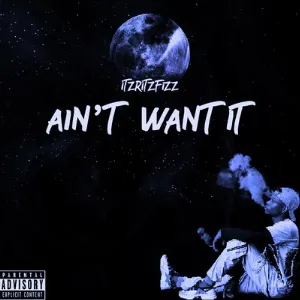 Pochette de Ain’t want it de Itzritzfizz