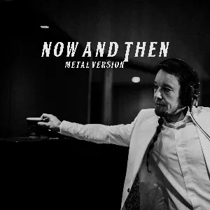 Pochette de Now and Then (Metal Version) de Leo Moracchioli
