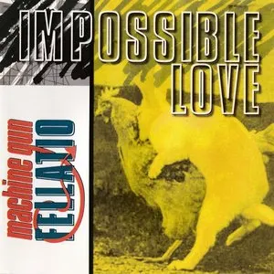 Pochette de Impossible Love de Machine Gun Fellatio