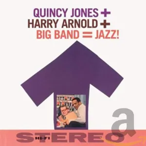 Pochette Quincy Jones + Harry Arnold + Big Band = Jazz!