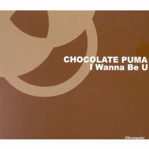 Pochette de I Wanna Be U de Chocolate Puma