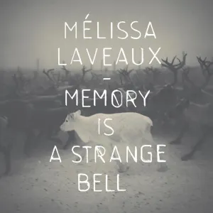 Pochette de Memory Is a Strange Bell de Mélissa Laveaux