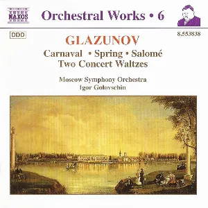 Pochette de Orchestral Works, Volume 6: Carnaval / Spring / Salome / Waltzes de Igor Golovchin - Alexander Glazunov - Moscow Symphony Orchestra