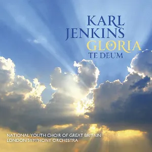 Pochette de Gloria / Te Deum (London Symphony Orchestra and National Youth Choir of Great Britain feat. soprano: Hayley Westenra) de Karl Jenkins