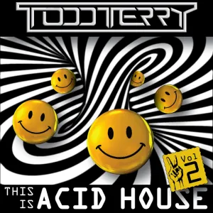 Pochette de This Is Acid House, Volume II de Todd Terry