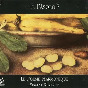 Pochette de Il Fásolo ? de Vincent Dumestre - Le Poème Harmonique