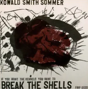 Pochette de If You Want the Kernels You Have to Break the Shells de Wadada Leo Smith - Günter Sommer - Peter Kowald