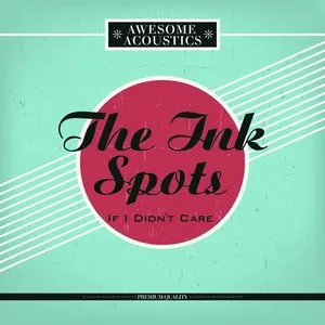 Pochette de If I Didn't Care de The Ink Spots