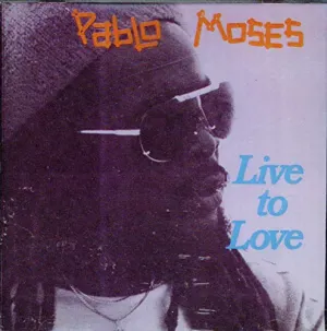 Pochette de Live To Love de Pablo Moses