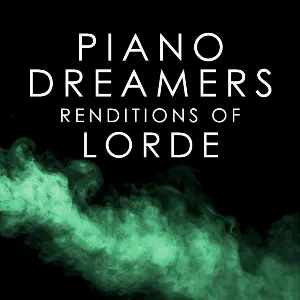 Pochette Piano Dreamers Renditions of Lorde