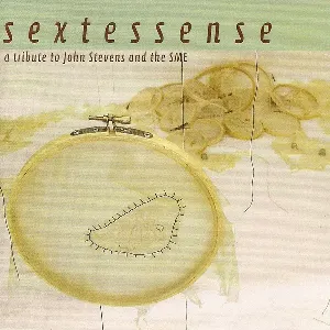 Pochette de Sextessense: A Tribute to John Stevens and the SME de John Butcher - Henry Kaiser - Damon Smith