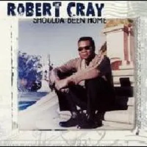 Pochette de Shoulda Been Home de The Robert Cray Band