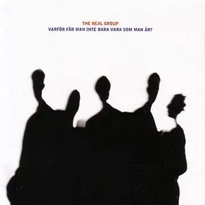 Pochette de Varför får man inte bara vara som man är? de The Real Group