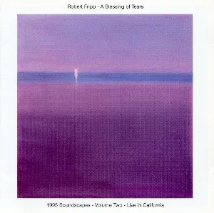 Pochette A Blessing of Tears: 1995 Soundscapes, Volume 2: Live in California
