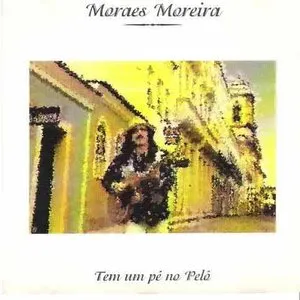 Pochette de Tem Um Pé no Pelô de Moraes Moreira