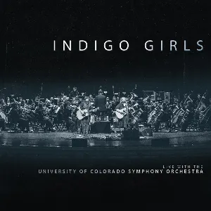 Pochette Indigo Girls Live with the University of Colorado Symphony Orchestra