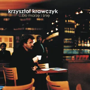 Pochette de ...bo marzę i śnię de Krzysztof Krawczyk