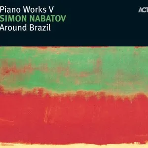 Pochette de Piano Works V: Around Brazil de Simon Nabatov
