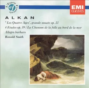 Pochette de Grande sonate, op. 33 "Les quatres âges" / 4 Études, op. 39 / La Chanson de la folle au bord de la mer / Allegro barbaro de Charles-Valentin Alkan