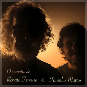 Pochette de O Encontro de Renato Teixeira e Toninho Mattos de Renato Teixeira