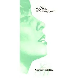Pochette I'll Be Seeing You: A Tribute to Carmen McRae