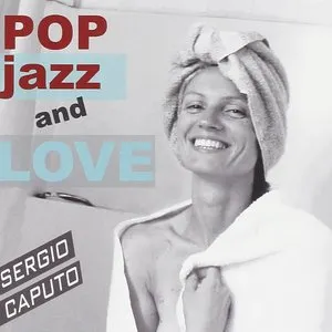 Pochette de Pop Jazz and Love de Sergio Caputo