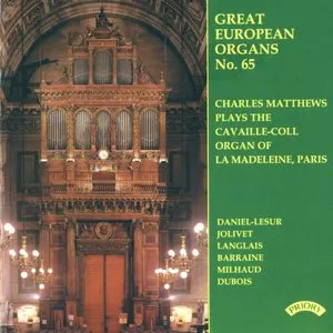 Pochette Great European Organs, No. 65: Charles Matthews Plays the Cavaille-Coll Organ of La Madeleine, Paris