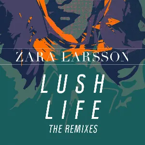 Pochette de Lush Life (The Remixes) de Zara Larsson