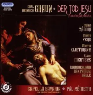 Pochette de Der Tod Jesu de Mária Zádori - Klaus Mertens - Capella Savaria - Carl Heinrich Graun