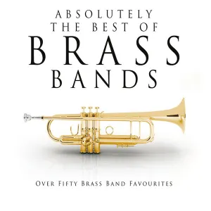 Pochette de Absolutely The Best Of Brass Bands de Grimethorpe Colliery Band