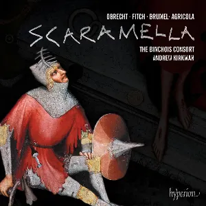 Pochette de Scaramella de Jacob Obrecht - The Binchois Consort - Andrew Kirkman