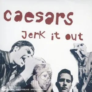 Pochette de Jerk It Out de Caesars