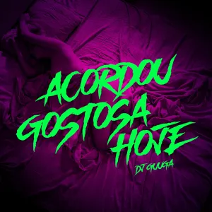 Pochette de Acordou Gostosa Hoje de DJ Guuga
