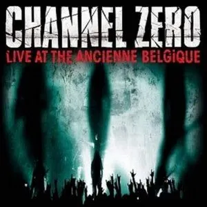 Pochette de Live at the Ancienne Belgique de Channel Zero