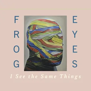 Pochette de I See the Same Things de Frog Eyes