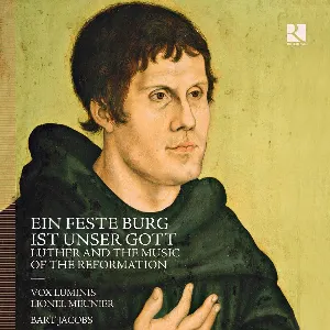 Pochette de Ein Feste Burg ist Unser Gott: Luther and the Music of the Reformation de Lionel Meunier - Vox Luminis