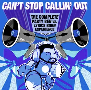 Pochette Can’t Stop Callin’ Out: The Complete Party Ben vs. Lyrics Born Experience