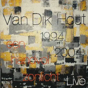 Pochette de Van Dik Hout 1994 2004 live: Een handvol zonlicht de Van Dik Hout