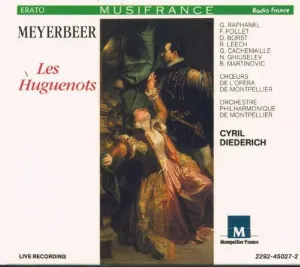 Pochette de Les Huguenots de Gilles Cachemaille - Nicola Ghiuselev - Giacomo Meyerbeer