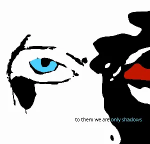 Pochette To Them We Are Only Shadows