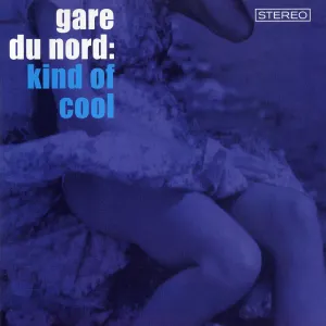 Pochette de Kind Of Cool de Gare du Nord