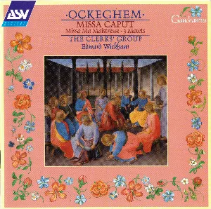 Pochette de Missa Caput / Ma Maistresse de Johannes Ockeghem - The Clerks - Edward Wickham