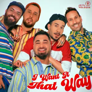 Pochette de I Want It That Way de Jeito Moleque