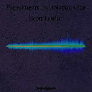 Pochette de Experiments in Isolation One de Scott Lawlor