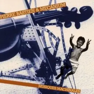 Pochette de Musiques machinales de Pierre Bastien