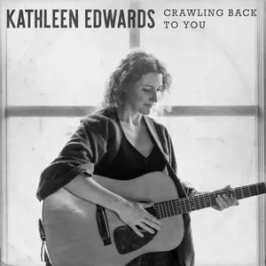 Pochette de Crawling Back To You de Kathleen Edwards