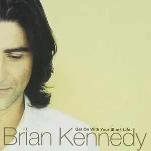 Pochette de Get On With Your Short Life de Brian Kennedy