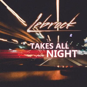 Pochette de Takes All Night de LeBrock
